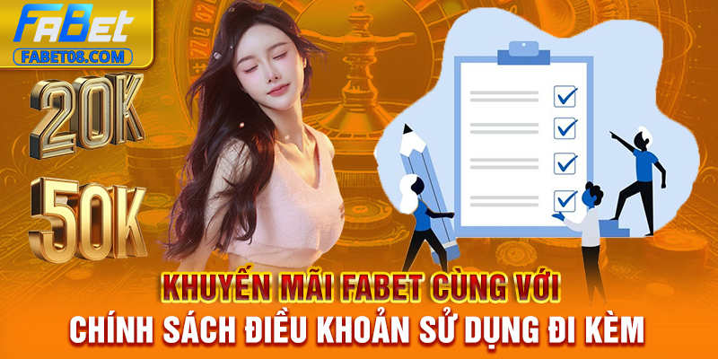 Khuyến mãi Fabet cùng với chính sách điều khoản sử dụng đi kèm