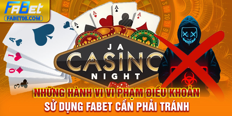 Những hành vi vi phạm điều khoản sử dụng Fabet cần phải tránh