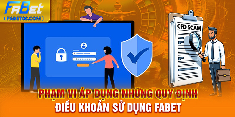 Phạm vi áp dụng những quy định điều khoản sử dụng Fabet